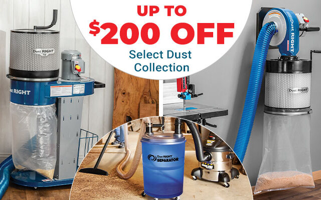 Up to $200 Off Select Dust Collection