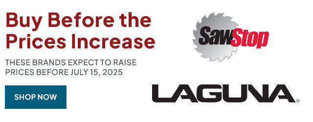 Buy SawStop and Laguna Before Prices Increase July 15, 2025
