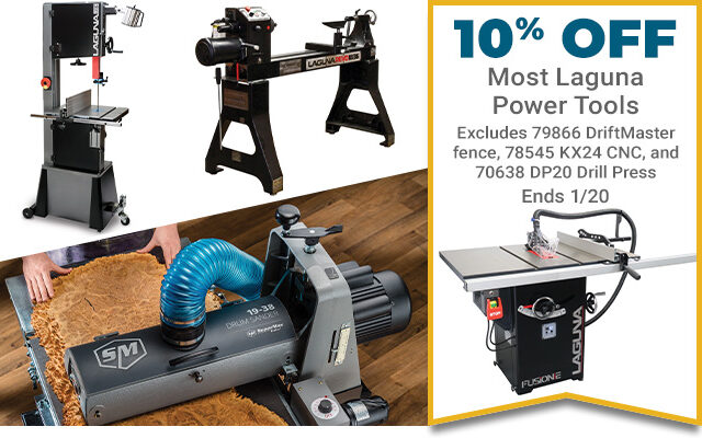 10% Off Most Laguna Power Tools, Excludes Driftmaster Fence, KX24 CNC and DP20 Drill Press, Ends 1/20