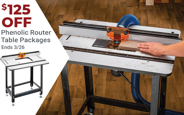 Save $125 On Phenolic Router Table Packages - Ends 3/26