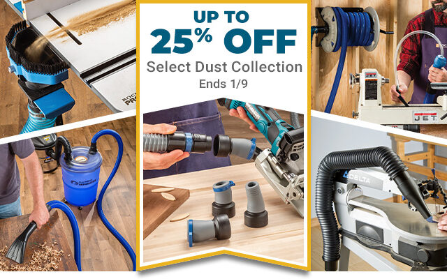 Save up to 25% Off Select Dust Collection Through 1/9