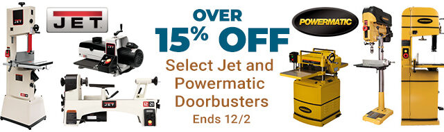 Over 15% Off Select Jet and Powermatic Doorbusters