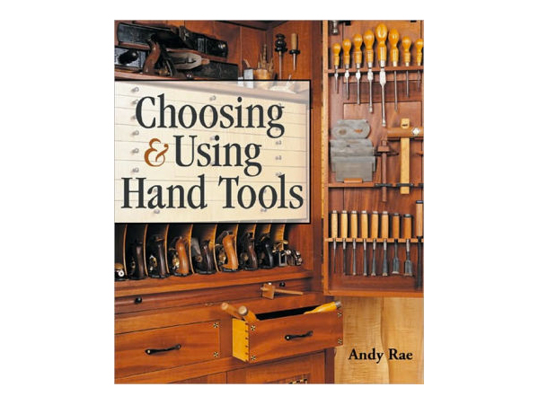 “Choosing and Using Hand Tools” by Andy Rae