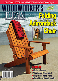 Woodworker’s Journal – March/April 2019
