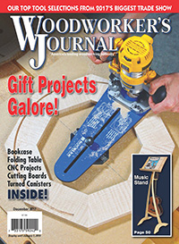 Woodworker’s Journal – November/December 2017 Issue Preview