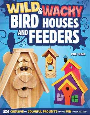 Wild & Wacky Birdhouses and Feeders
